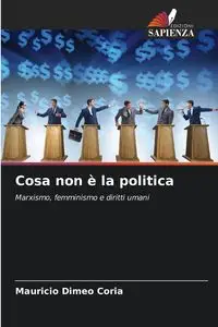 Cosa non è la politica - Mauricio Dimeo Coria