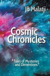 Cosmic Chronicles - Malatji JB