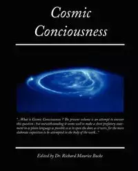 Cosmic Conciousness - Richard Maurice Bucke