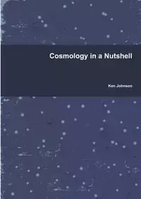 Cosmology in a Nutshell - Johnson Ken