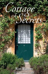 Cottage of Secrets - Ron Walters