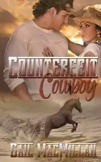 Counterfeit Cowboy - Gail MacMillan