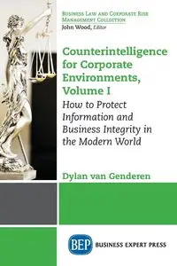 Counterintelligence for Corporate Environments, Volume I - van Dylan Genderen