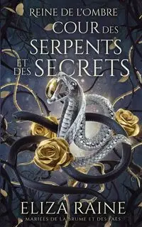 Cour des Serpents et des Secrets - Eliza Raine