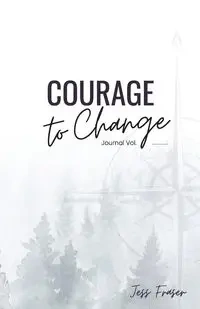 Courage To Change - Jess Fraser