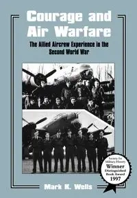 Courage and Air Warfare - Mark K. Wells