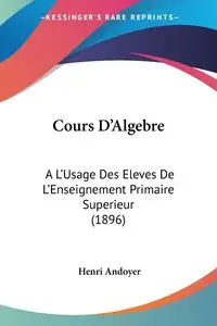 Cours D'Algebre - Andoyer Henri