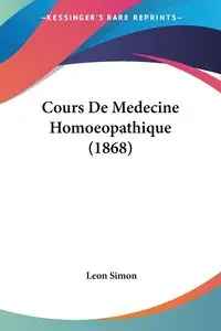 Cours De Medecine Homoeopathique (1868) - Simon Leon