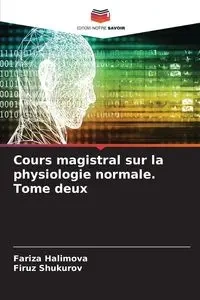 Cours magistral sur la physiologie normale. Tome deux - Halimova Fariza