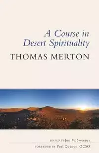 Course in Desert Spirituality - Thomas Merton