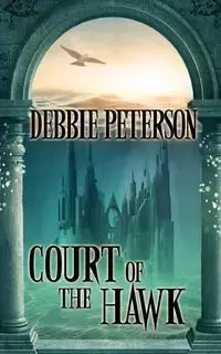 Court of the Hawk - Debbie Peterson