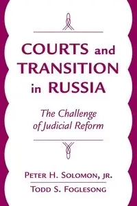 Courts And Transition In Russia - Solomon Peter H. Jr.