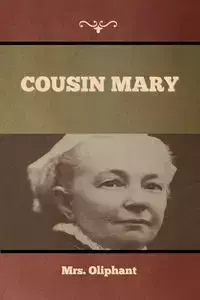 Cousin Mary - Mrs. Oliphant