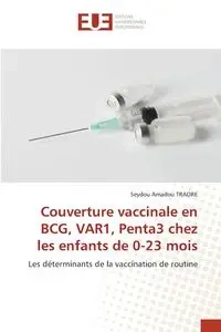 Couverture vaccinale en BCG, VAR1, Penta3 chez les enfants de 0-23 mois - Traore Seydou Amadou