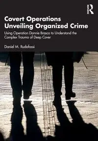 Covert Operations Unveiling Organized Crime - Daniel M. Rudofossi