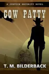 Cow Patty - A Justice Security Novel - Bilderback T. M.