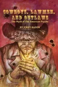 Cowboys, Lawmen, and Outlaws - Jerry Bader