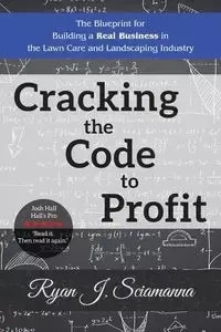 Cracking the Code to Profit - Sciamanna Ryan J.