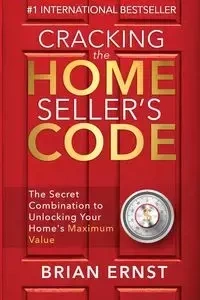 Cracking the Home Seller's Code - Brian Ernst
