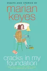 Cracks in My Foundation - Marian Keyes