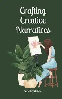 Crafting Creative Narratives - Melani Helimets
