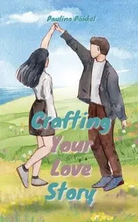 Crafting Your Love Story - Paulina Pähkel