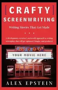 Crafty Screenwriting - Alex Epstein