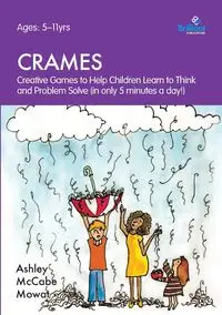 Crames - Creative Games to Help Children Learn to Think and Problem Solve (in Only 5 Minutes a Day!) - Ashley McCabe Mowat