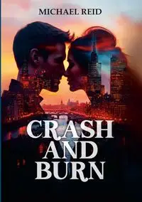 Crash and Burn - Reid Michael