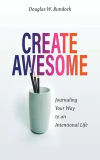 Create Awesome - Douglas W. Bundock