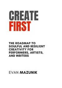 Create First - Evan Mazunik