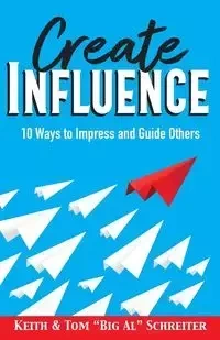 Create Influence - Keith Schreiter