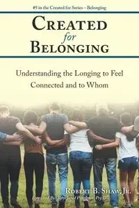 Created for Belonging - Robert B. Shaw Jr.