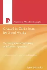 Created in Christ Jesus for Good Works - Esther Petrenko