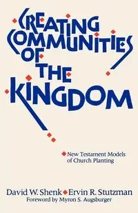 Creating Communities of the Kingdom - Shenk David W.