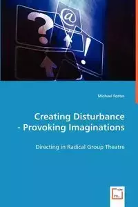 Creating Disturbance -  Provoking Imaginations - Foster Michael