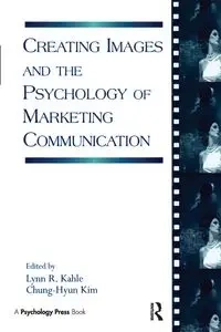 Creating Images and the Psychology of Marketing Communication - Kahle Lynn R.