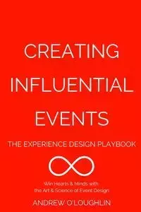 Creating Influential Events - Andrew O'Loughlin