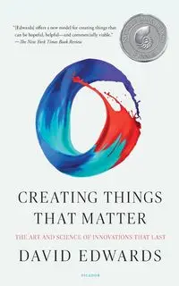 Creating Things That Matter - David Edwards