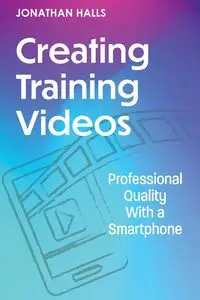 Creating Training Videos - Jonathan Halls