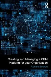 Creating and Managing a CRM Platform for your Organisation - Richard Boulton