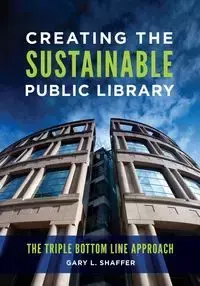 Creating the Sustainable Public Library - Gary Shaffer L