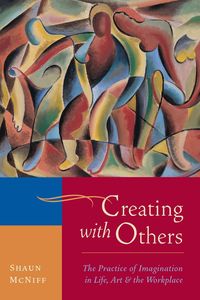 Creating with Others - Shaun McNiff