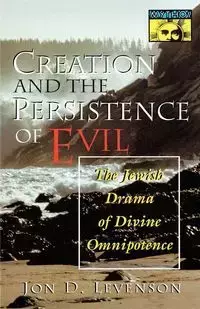 Creation and the Persistence of Evil - Levenson Jon D.