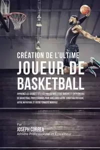 Création de l'Ultime Joueur de Basketball - Joseph Correa