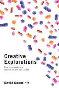 Creative Explorations - David Gauntlett