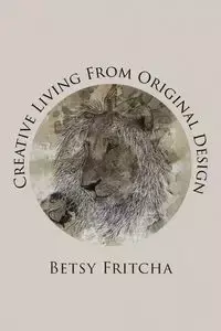 Creative Living From Original Design - Betsy Fritcha