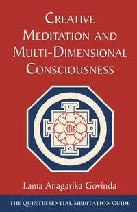 Creative Meditation and Multi-Dimensional Consciousness - Govinda Lama Anagarika