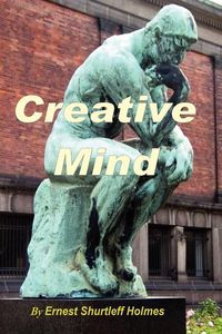 Creative Mind - Ernest Holmes