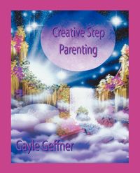 Creative Step-Parenting - Gayle Geffner